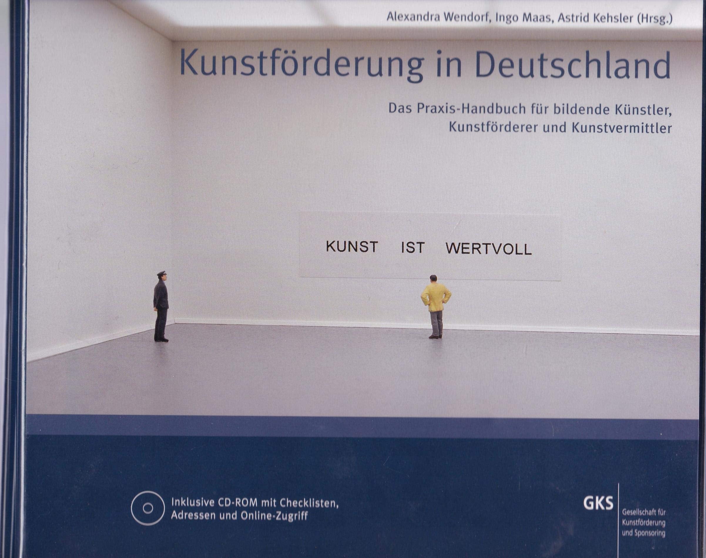 Kunstförderung in Deutschland: Das Praxis-Handbuch für Bildende Künstler, Kunstförderer und Kunstvermittler: Das Praxis-Handbuch für bildende ... (Medien und Service für den Kunstmarkt) Books