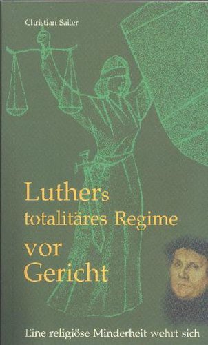 Luthers totalitäres Regime vor Gericht: Eine religiöse Minderheit wehrt sich Politics & History