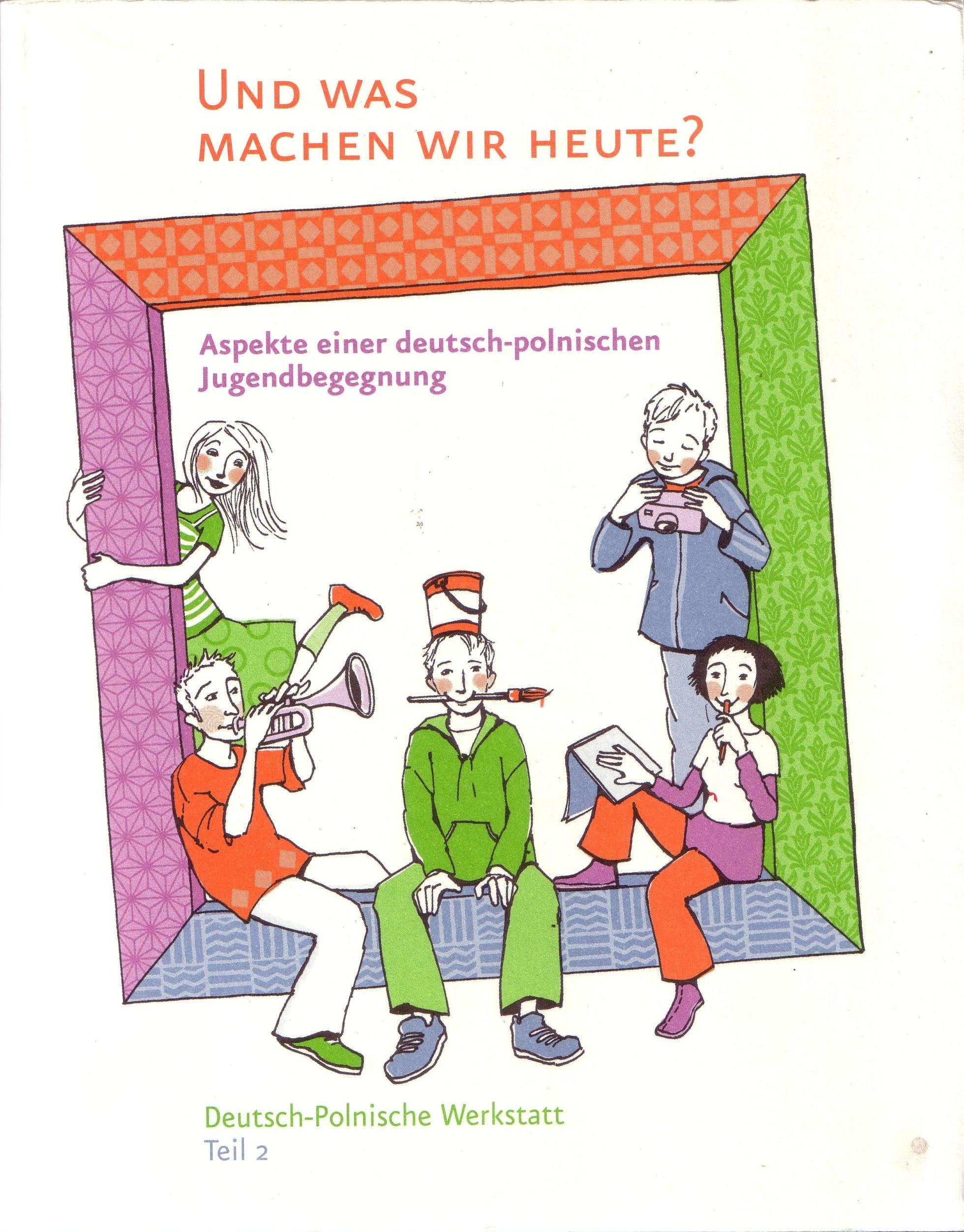 Und was machen wir Heute? Aspekte einer deutsch-polnischen Jugendbegegnung. Deutsch-Polnische Werkstatt Teil 2 Books