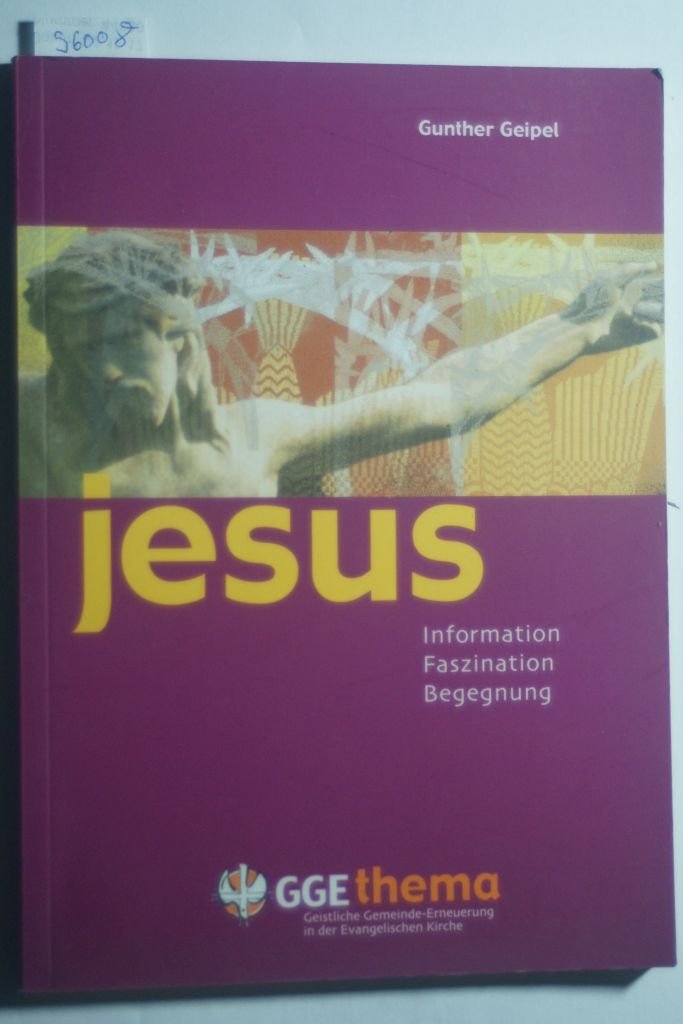 Jesus: Information, Faszination, Begegnung (GGE Thema) Religion & Esotericism