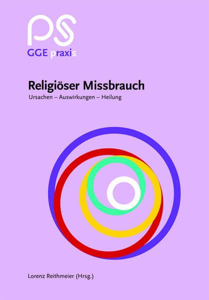 Religiöser Missbrauch: Ursachen - Auswirkungen - Heilung (GGE Praxis) Psychology