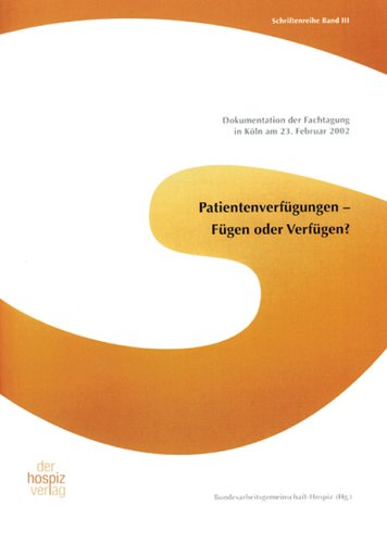 Patientenverfügungen - Fügen oder Verfügen: Dokumentation der Fachtagung vom 23. Februar 2002 Legal advice