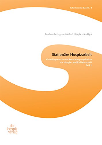 Stationäre Hospizarbeit: Grundlagentexte und Forschungsergebnisse zur stationären Hospiz- und Palliativarbeit - Teil 2 Psychology