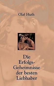 Die Erfolgs-Geheimnisse der besten Liebhaber Partnership & Love