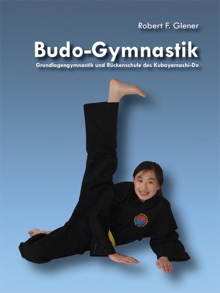 Budo-Gymnastik - Grundlagengymnastik und Rückenschule des Kubayamashi-Do Leisure & Fun