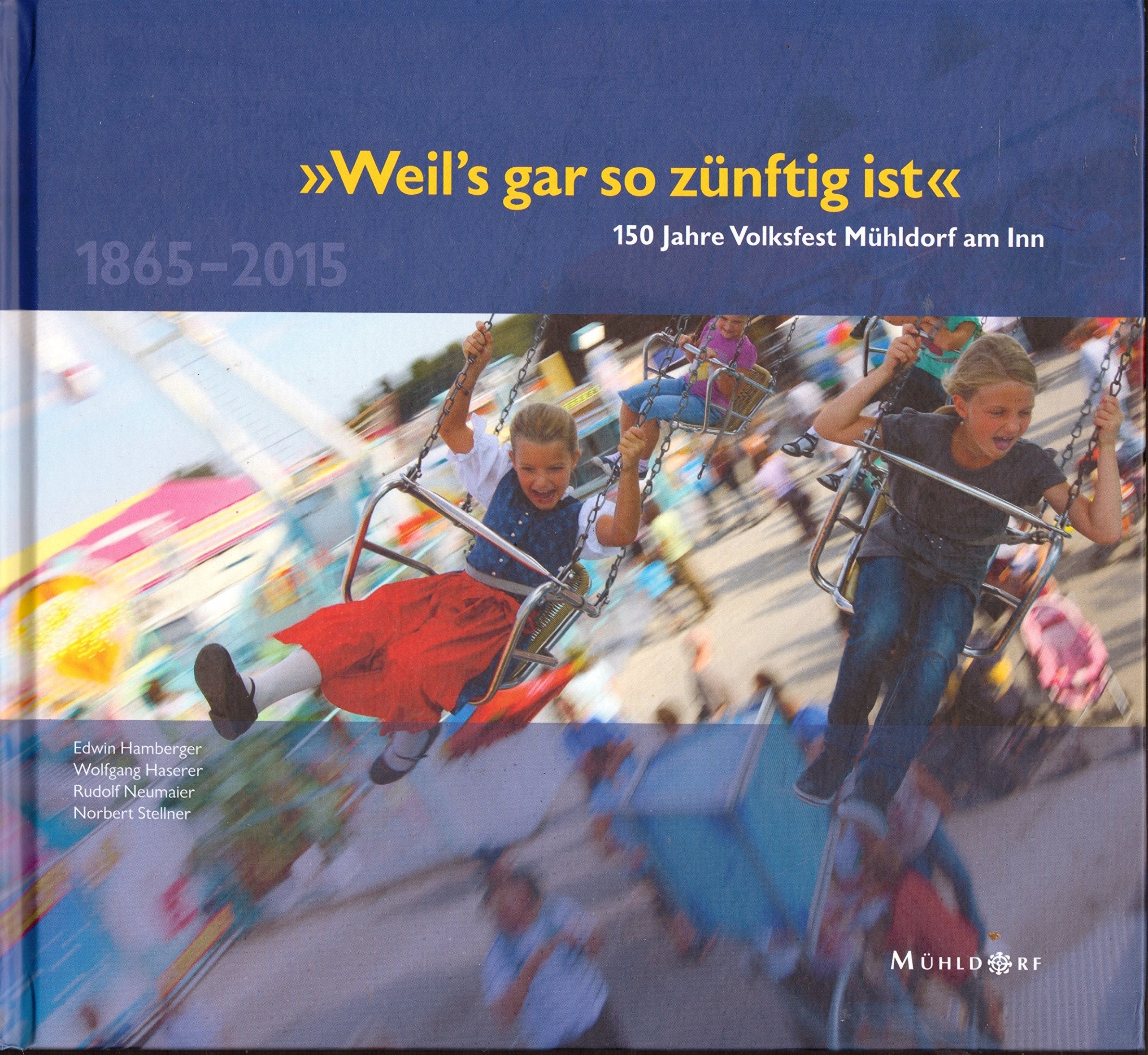 "Weil`s gar so zünftig ist": 150 Jahre Volksfest Mühldorf am Inn Politics & History