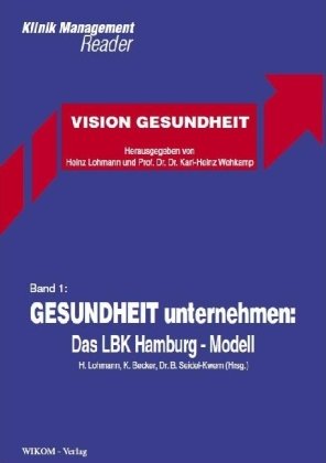 Band 1: Gesundheit unternehmen - Das LBK Hamburg - Modell (Vision Gesundheit) Medicine