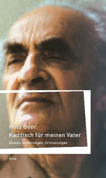 Kaddisch für meinen Vater: Essay, Erzählungen, Erinnerungen Essays & Short Stories
