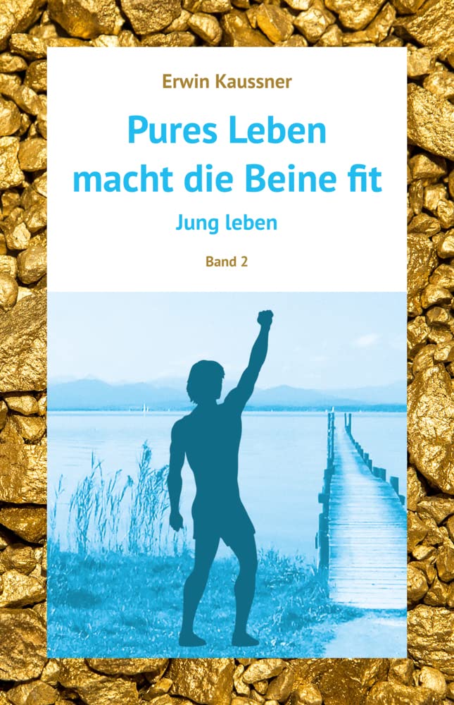 Pures Leben macht die Beine fit: Jung leben Business & Technology