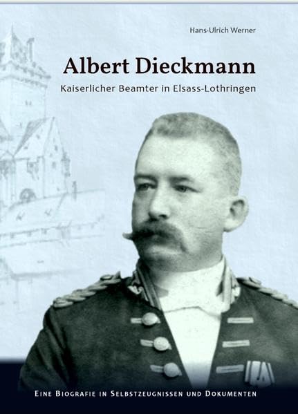 Albert Dieckmann: Kaiserlicher Beamter im Reichsland Elsass-Lothringen Books