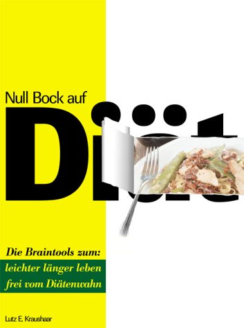 Null Bock auf Diät: Leichter länger leben, frei vom Diätenwahn: Die Braintools zum: leichter länger leben, frei vom Diätenwahn Health, Nutrition & Fitness