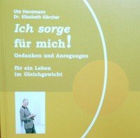 Ich sorge für mich!: Gedanken und Anregungen für ein Leben im Gleichgewicht Books