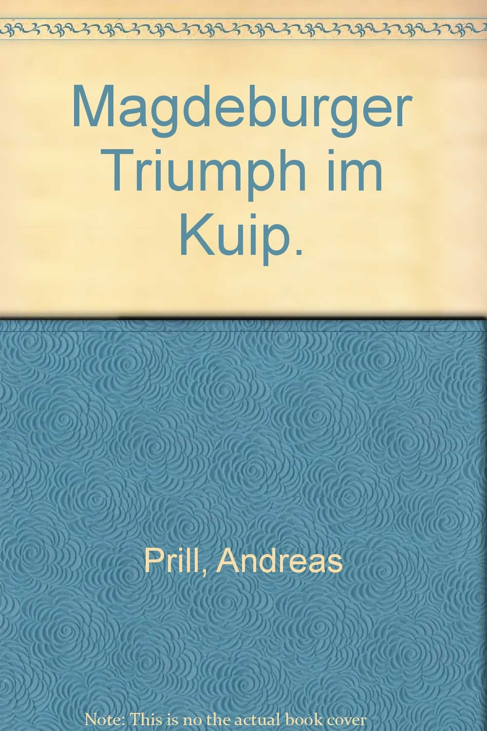 Magdeburger Triumph im "Kuip". Momentaufnahmen vom Finale im Europapokal der Pokalsieger 1974 Books