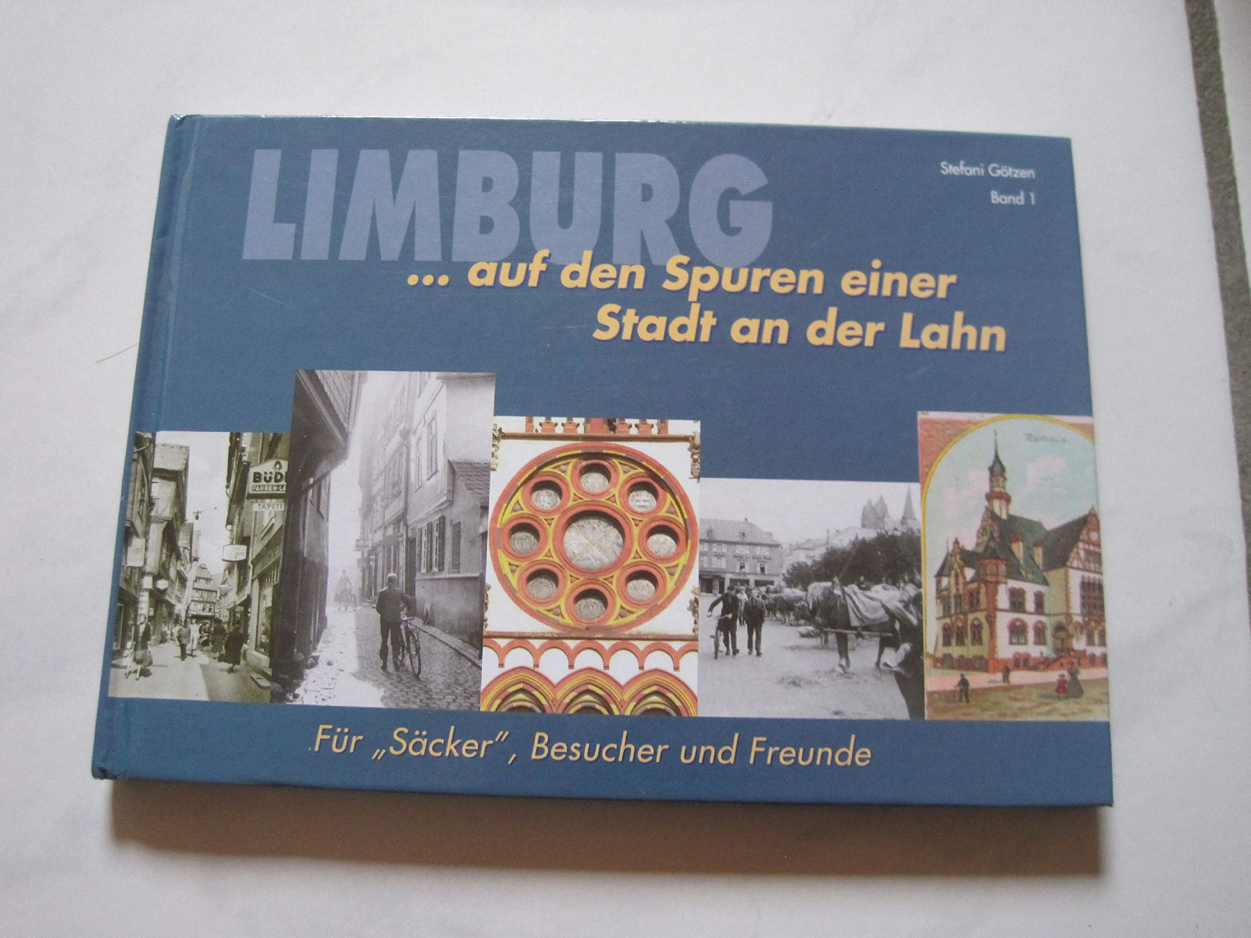 Limburg... auf den Spuren einer Stadt an der Lahn. Für "Säcker", Besucher und Freunde Books