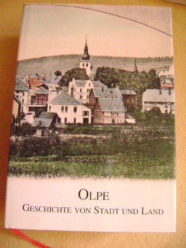 Olpe - Geschichte von Stadt und Land: Band 1: Von den Anfängen bis zum Ende des Ersten Weltkrieges Politics & History