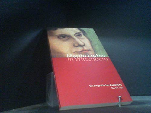 Martin Luther in Wittenberg: Ein biographischer Rundgang Memories