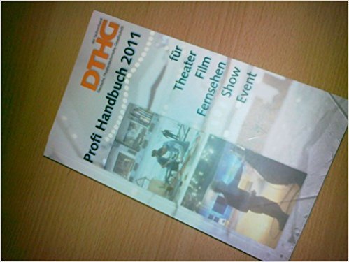 DTHG Profi Handbuch 2011: für Theater Film Fernsehen Show Event Media & Communication