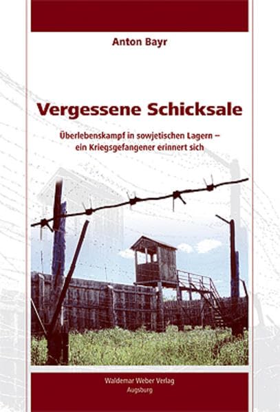 Vergessene Schicksale: Überlebenskampf in sowjetischen Lagern - ein Kriegsgefangenener erinnert sich Memories