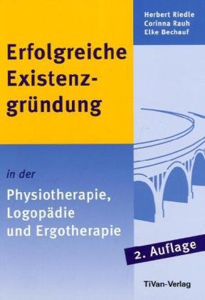 Erfolgreiche Existenzgründung in der Physiotherapie, Logopädie und Ergotherapie Business, Finance & Career