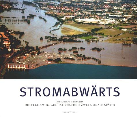 Stromabwärts: Von Bad Schandau bis Meißen. Die Elbe am 16. August und zwei Monate später Books