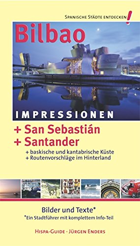 Bilbao-Impressionen: Ein Stadtführer mit komplettem Info-Teil. Spanische Städte entdecken Band 3 Leisure, Home & Garden
