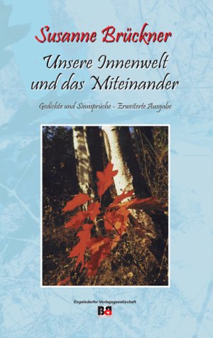 Unsere Innenwelt und das Miteinander: Gedichte und Sinnsprüche - Erweiterte Ausgabe Books