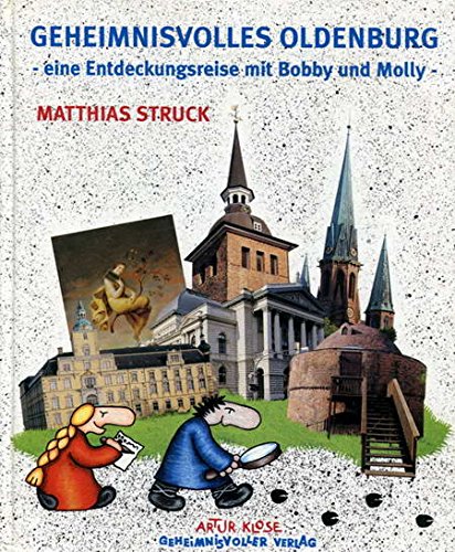 Geheimnisvolles Oldenburg: Eine Entdeckungsreise mit Bobby und Molly Politics & History