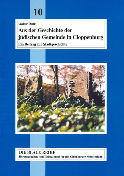 Aus der Geschichte der jüdischen Gemeinde in Cloppenburg: Ein Beitrag zur Stadtgeschichte (Die Blaue Reihe: Beiträge zur Geschichte des Oldenburger Münsterlandes) Politics & History