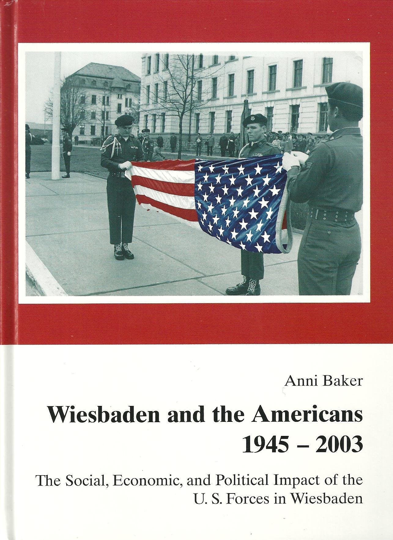Wiesbaden and the Americans 1945-2003: The Social, Economic, and Political Impact of the U.S. Forces in Wiesbaden (Schriften des Stadtarchivs Wiesbaden) Law