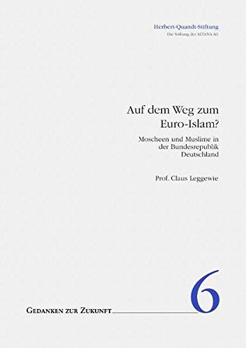 Auf dem Weg zum Euro-Islam? Moscheen und Muslime in der Bundesrepublik Deutschland (Gedanken zur Zukunft) Religion & Esotericism