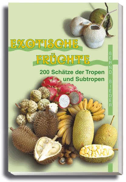 Exotische Früchte - 200 Schätze der Tropen und Subtropen: Taschenbuch mit Kurzbeschreibungen und vielen Fotos Health, Nutrition & Fitness