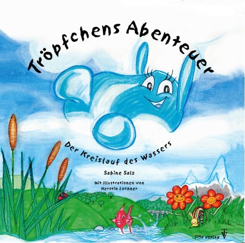 Tröpfchens Abenteuer: Oder Der Kreislauf des Wassers (Livre en allemand) book