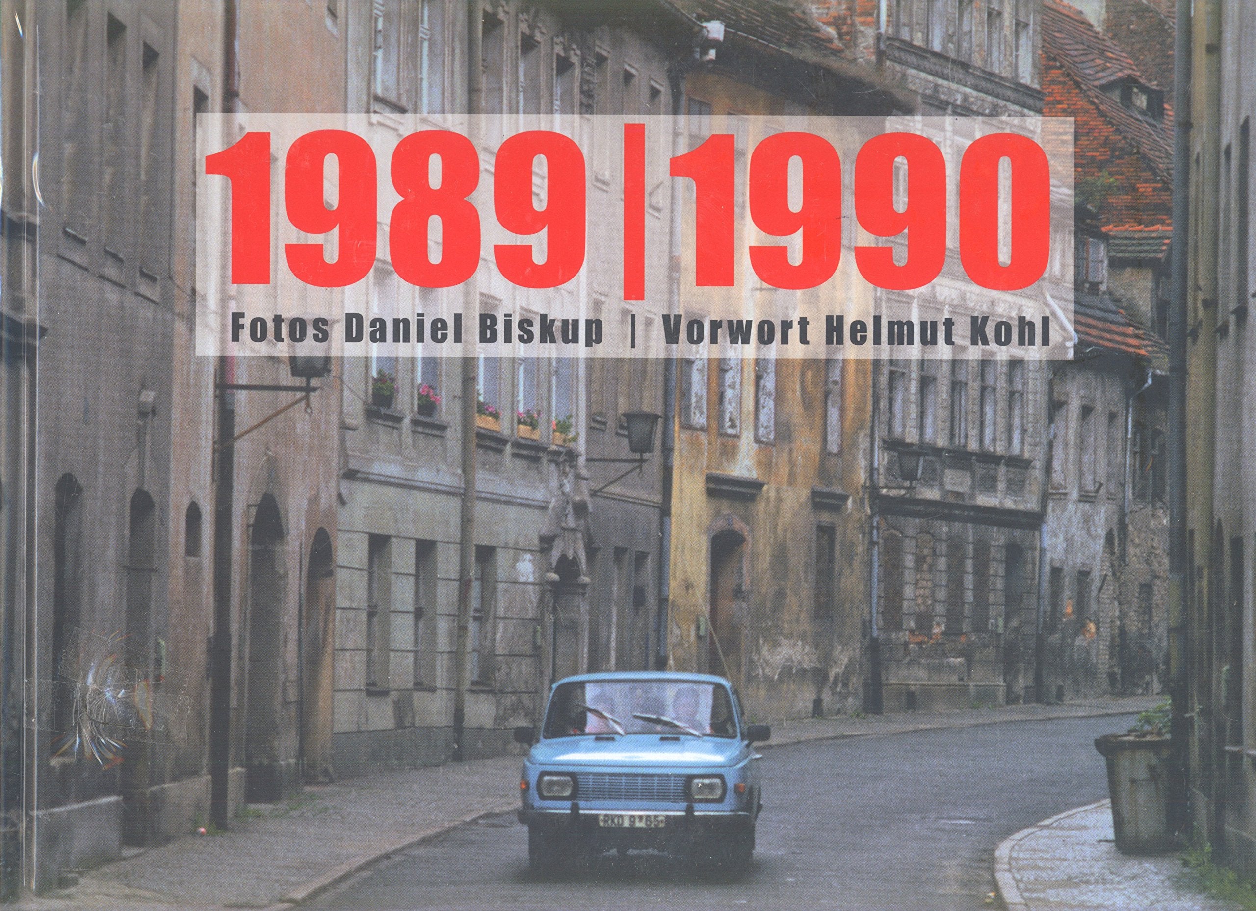 1989 - 1990. Fotografische Impressionen auf dem Weg zur Deutschen Einheit Photography