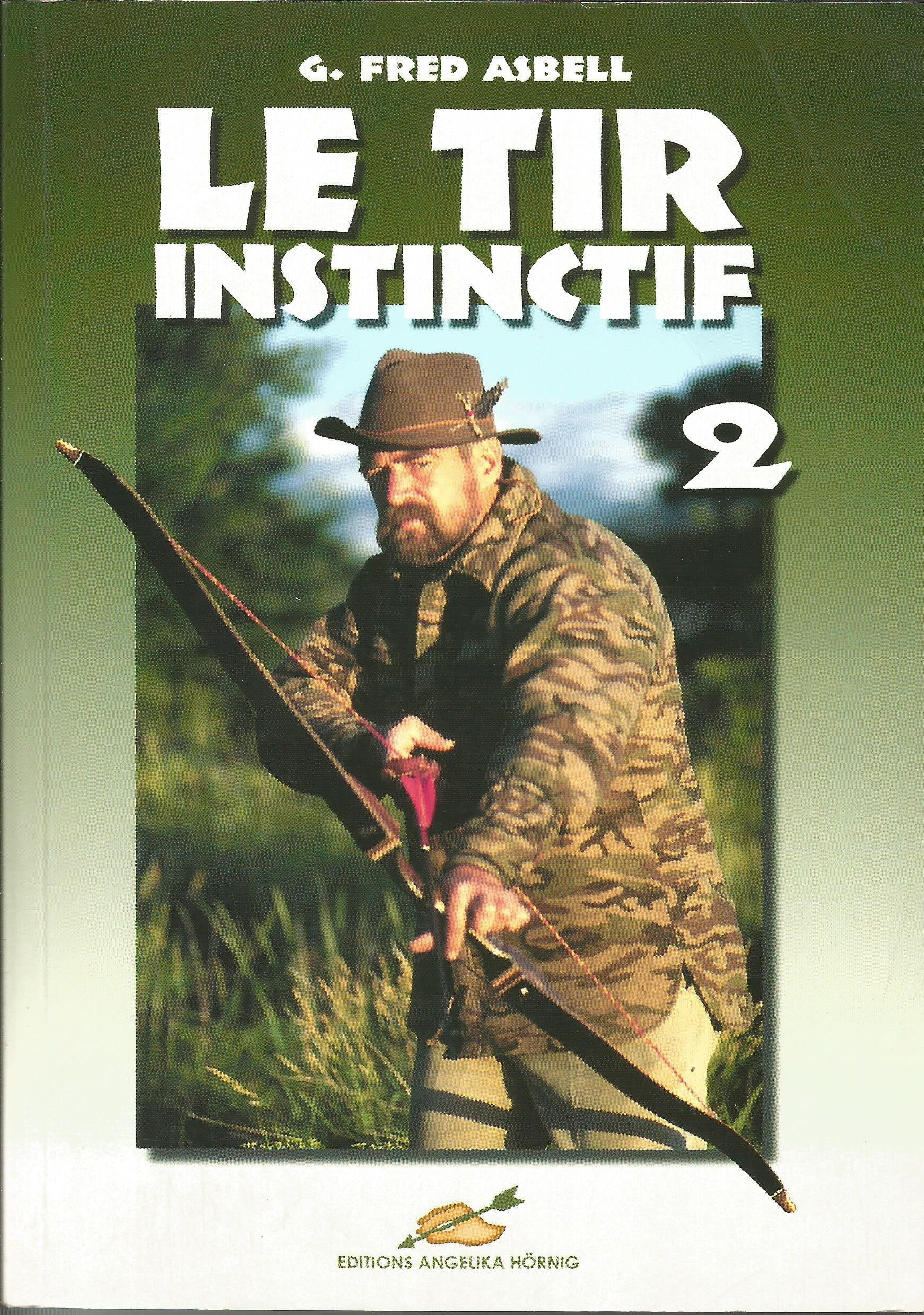 Le Tir Instinctif 2 (Le Tir Instinctif. Une Méthode pour mieux chasser á l'Arc) Leisure & Fun