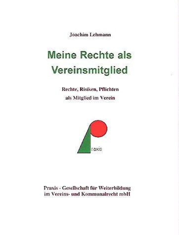 Meine Rechte als Vereinsmitglied: Rechte, Risiken, Pflichten als Mitglied eines Vereins: Rechte, Risiken, Pflichten als Mitglied im Verein Law