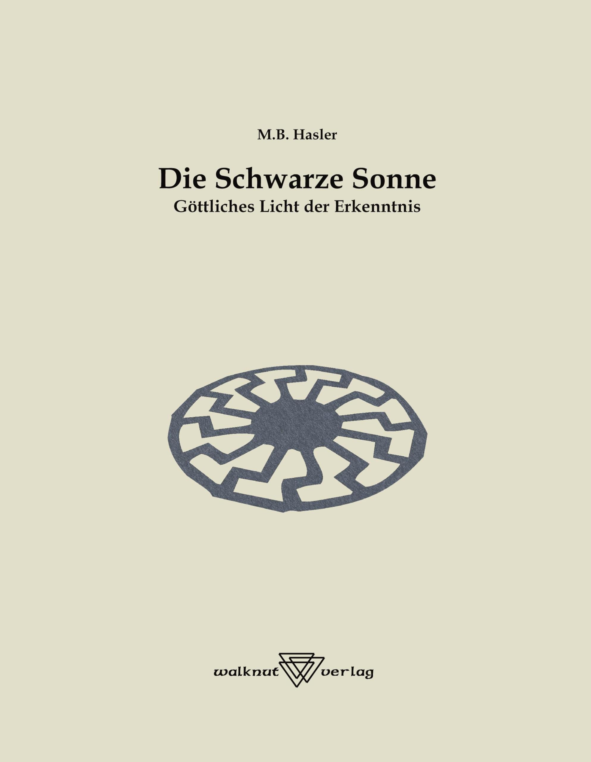 Die Schwarze Sonne. Göttliches Licht der Erkenntnis Religion & Esotericism