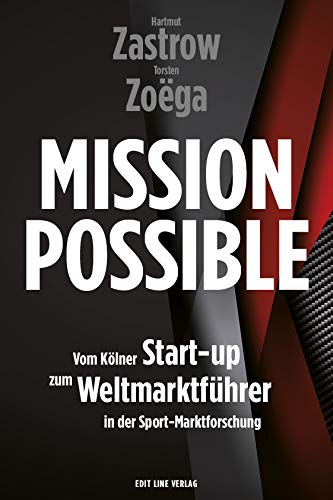 MISSION POSSIBLE - Vom Kölner Start-up zum Weltmarktführer in der Sport-Marktforschung Books