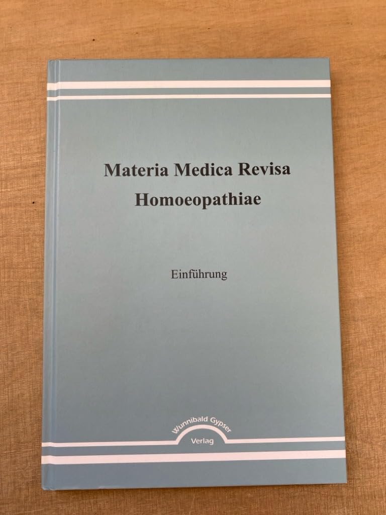 Materia medica revisa homoeopathiae. Sammlung homöopathischer Arzneimittel...: Einführung (Materia medica revisa homoeopathiae. Sammlung homöopathischer Arzneimittel in mehreren Bänden) - Gypser, Klaus H book