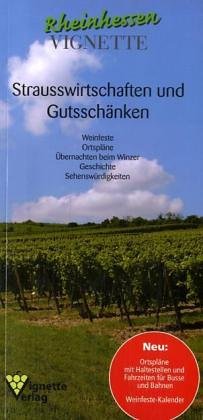 Rheinhessen-Vignette: Strausswirtschaften und Gutsschänken. Weinfeste, Ortspläne, Übernachten beim Winzer, Geschichte, Sehenswürdigkeiten Lifestyle