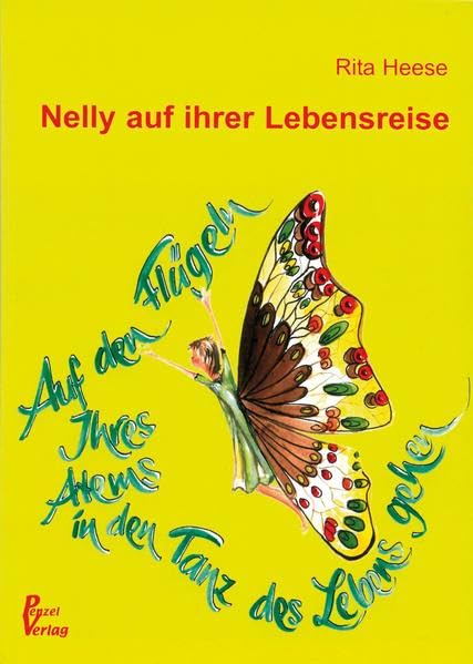 Nelly auf ihrer Lebensreise: Auf den Flügeln Ihres Atems in den Tanz des Lebens gehen - Heese, Rita book