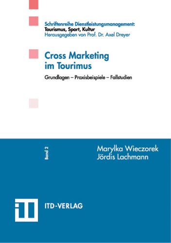 Cross Marketing im Tourismus: Grundlagen - Praxisbeispiele - Fallstudien Law