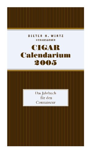 Cigar Calendarium 2005: Das Jahrbuch für den Connaisseur Cooking & Enjoying