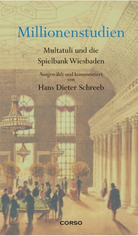 Millionenstudien. Multatuli und die Spielbank Wiesbaden. Ausgewählt und kommentiert von Hans Dieter Schreeb Business, Finance & Career
