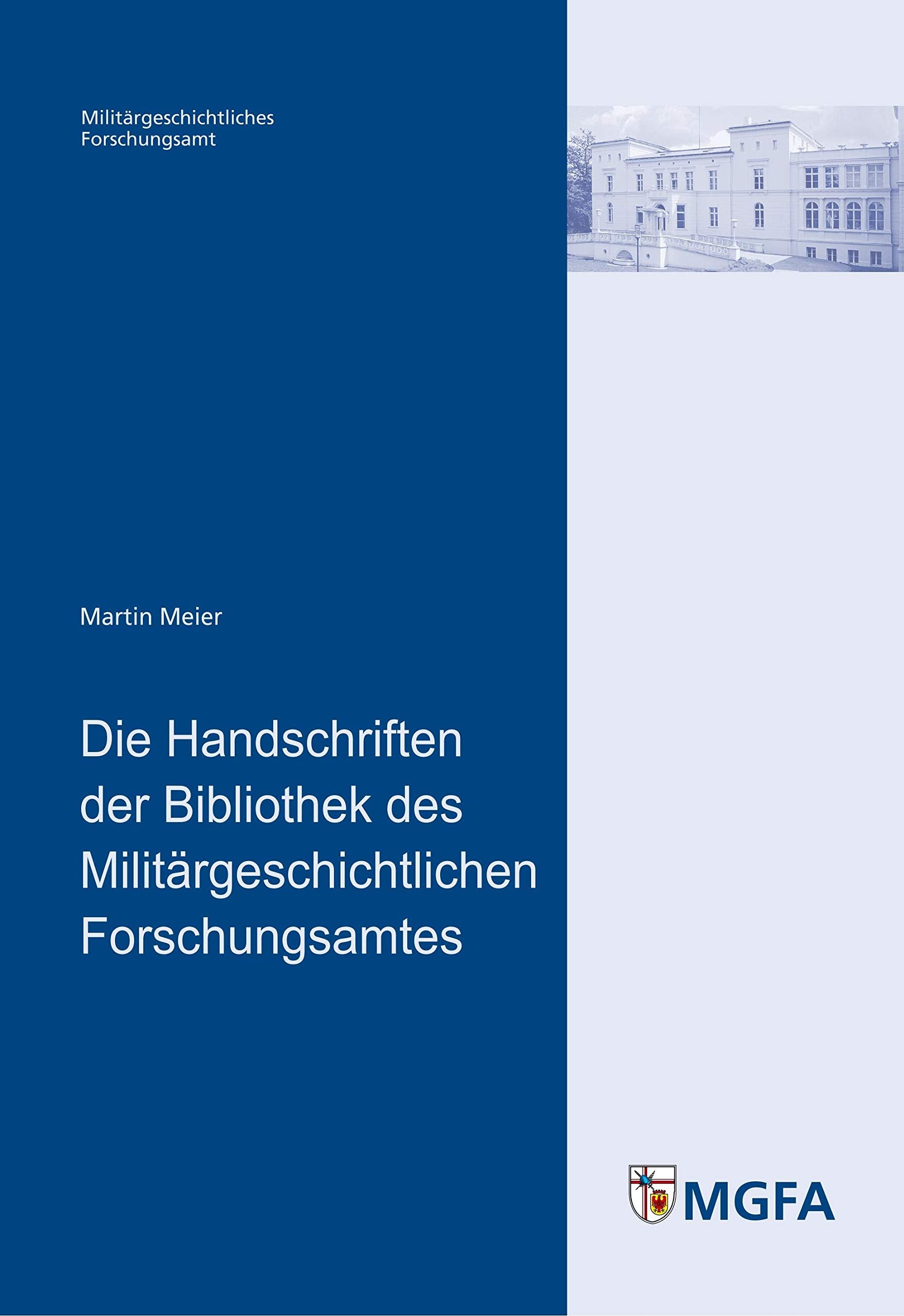Die Handschriften der Bibliothek des Militärgeschichtlichen Forschungsamtes Politics & History