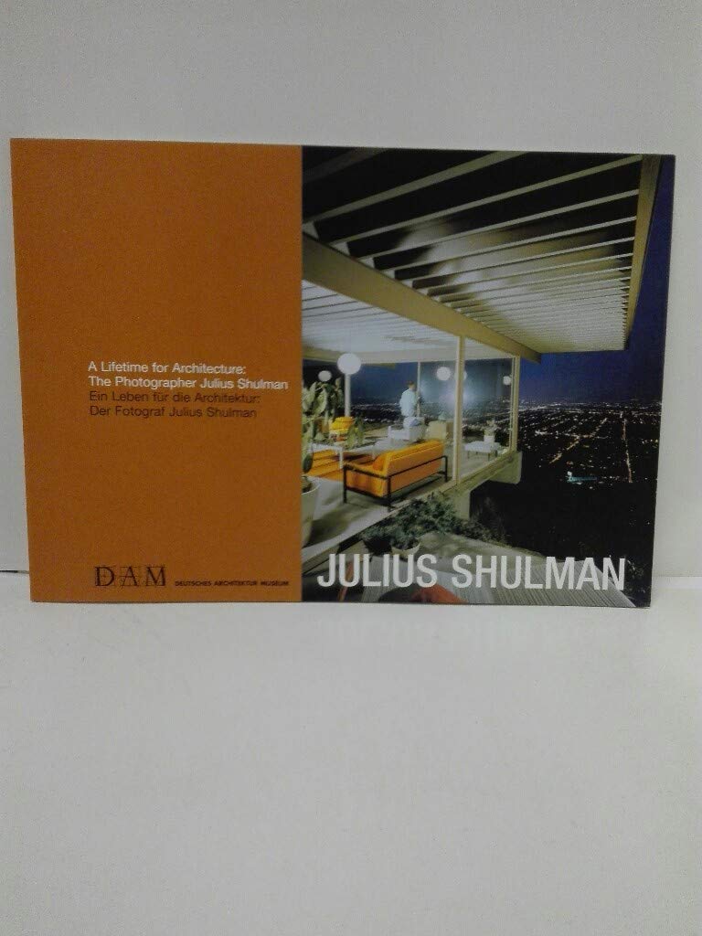 Ein Leben für die Architektur: Der Fotograf Julius Shulman: Dt. /Engl. Architecture