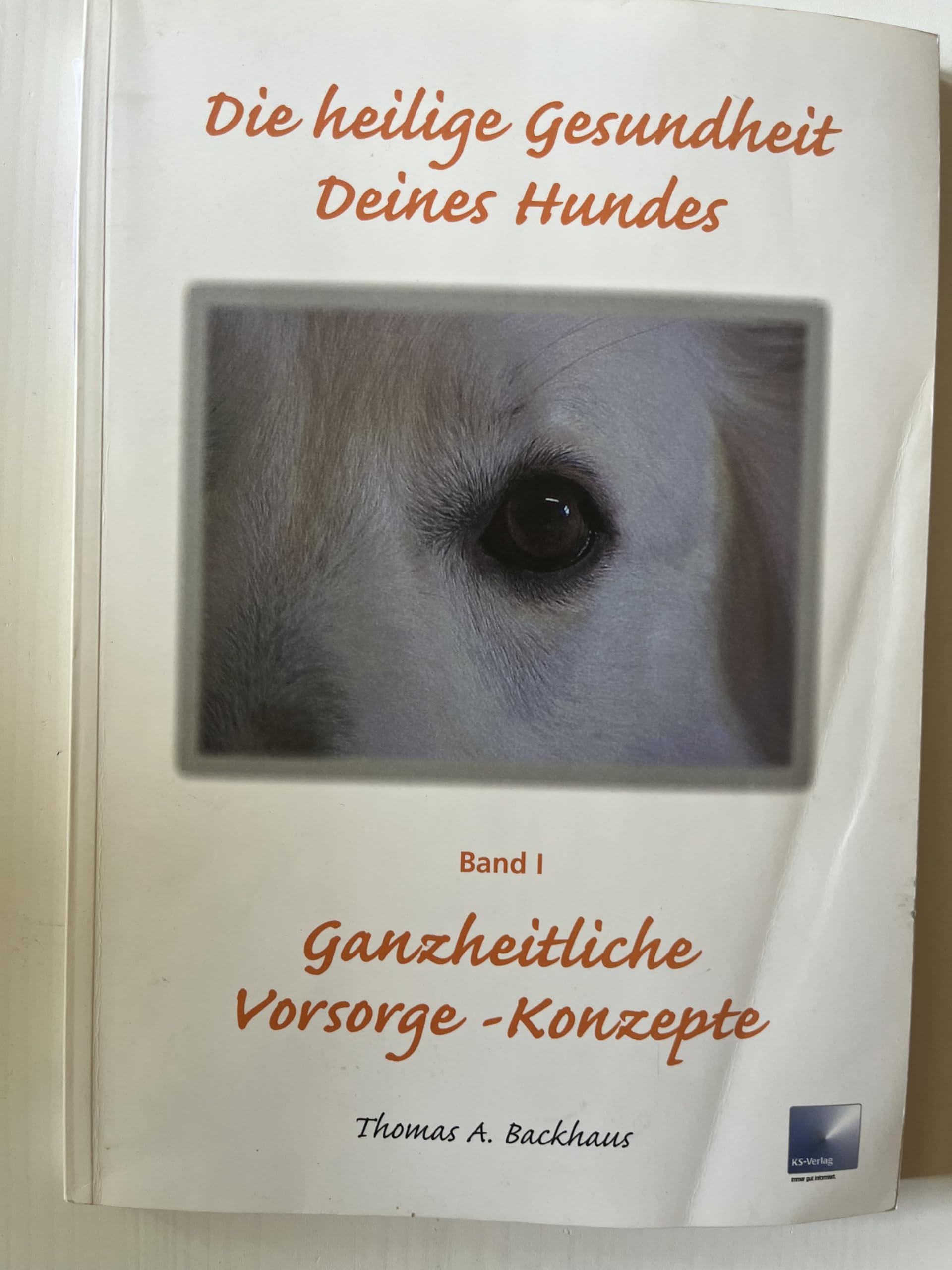 Die heilige Gesundheit Deines Hundes. Bd 1. Ganzheitliche Ernährungs- und Vorsorge-Konzepte Pets