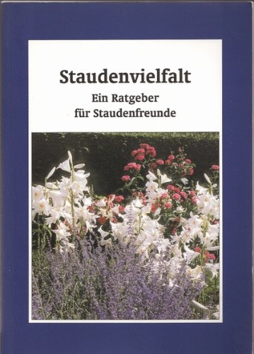 Staudenvielfalt. Ein Ratgeber für Staudenfreunde. Books