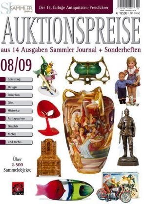 Auktionspreiskatalog 08/09: Der farbige Antiquitäten-Preisführer. Aus 14 Ausgaben Sammler Journal + Sonderheften Hobbies & Crafts