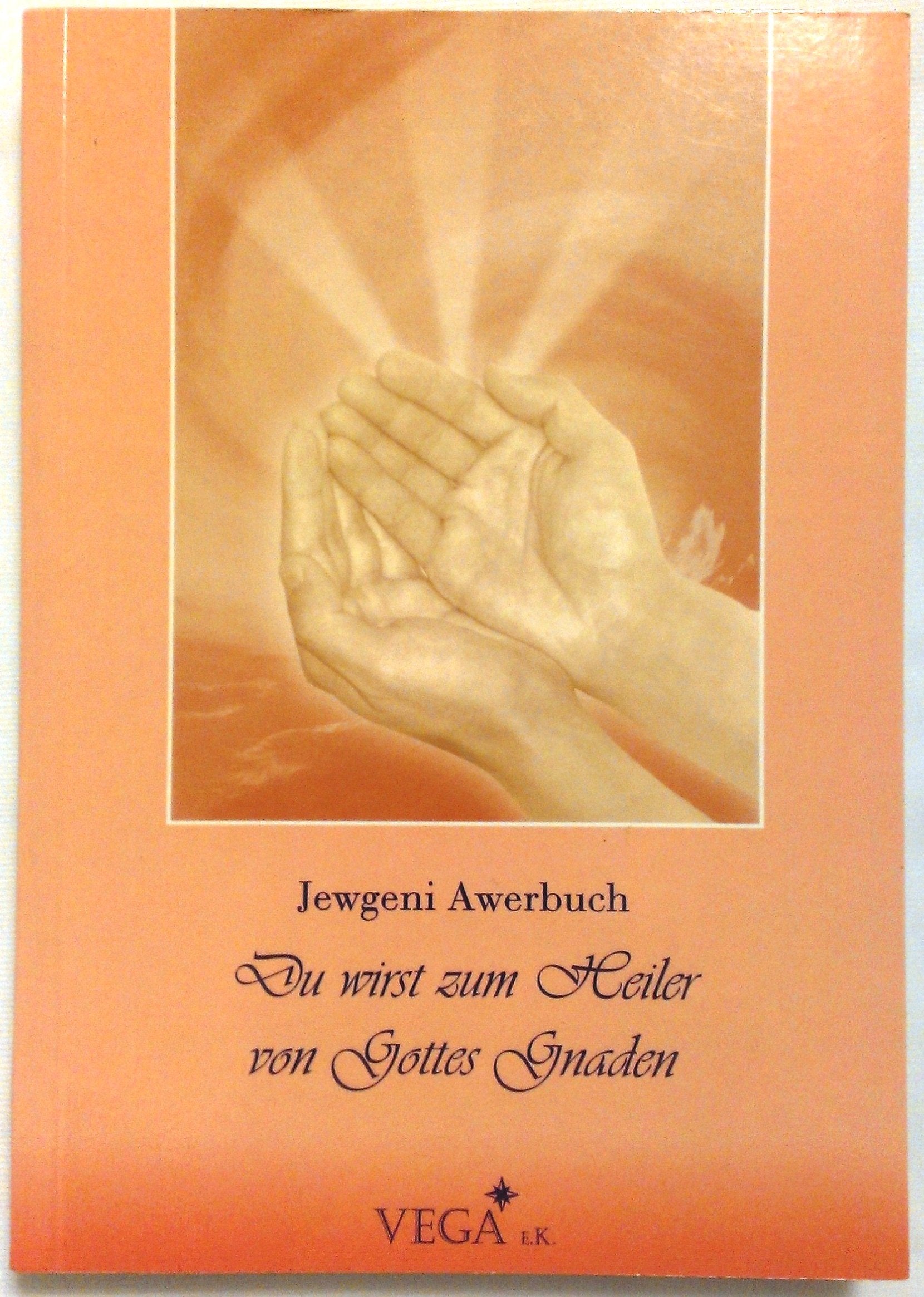 Du wirst zum Heiler von Gottes Gnaden Books