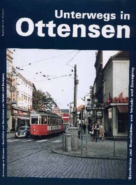 Unterwegs in Ottensen: Geschichte und Geschichten von Verkehr und Bewegung Politics & History
